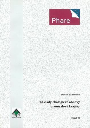 Základy ekologické obnovy průmyslové krajiny (1996) – sv. 38